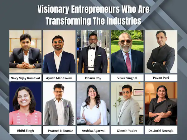 Visionary entrepreneurs who are transforming the industries